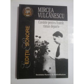     MIRCEA  VULCANESCU  - Cuvinte pentru fratele ramas departe  Conferinte la Radio 1930 - 1940  (CD1 si  CD2) 